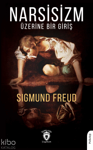 Narsisizm Üzerine Bir Giriş | Sigmund Freud | Dorlion Yayınevi