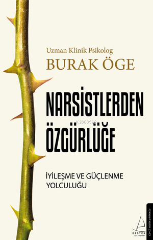 Narsisstlerden Özgürlüğe ;İyileşme ve Güçlenme Yolculuğu | Burak Öge |