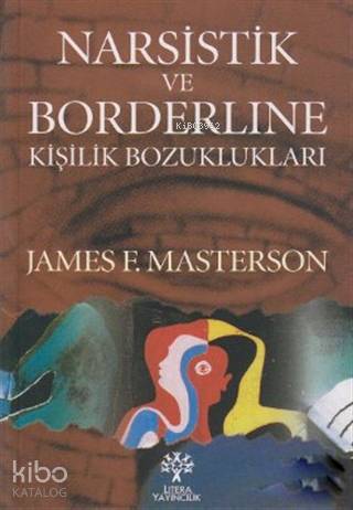 Narsistik ve Borderline Kişilik Bozuklukları | James F. Masterson | Li