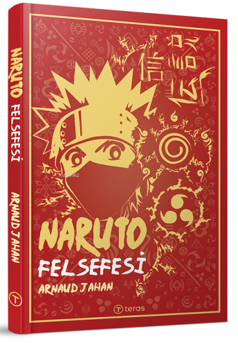 Naruto Felsefesi | Arnaud Jahan | Teras Kitap