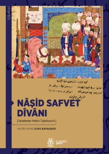 Nâşid Safvet Dîvânı;(İnceleme-Metin-Tıpkıbasım) | İlyas Kayaokay | DBY