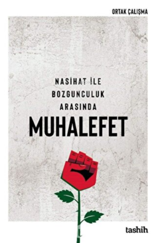 Nasihat İle Bozgunculuk Arasında Muhalefet | Kolektif | Tashih Yayınla