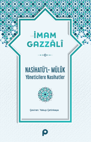 Nasihatü’l-Mülûk;Yöneticilere Nasihatler | İmam-ı Gazali | Pınar Yayın