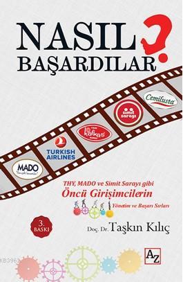 Nasıl Başardılar ?; Öncü Girişimcilerin Yönetim ve Başarı Sırları | Ta