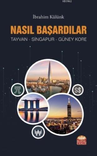 Nasıl Başardılar? Tayvan - Singapur - Güney Kore | İbrahim Külünk | No