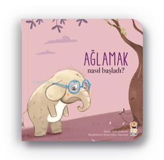 Nasıl Başladı - Ağlamak | Ayşe Aydemir | Sincap Kitap