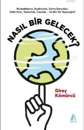 Nasıl Bir Gelecek? | Giray Kömürcü | Aganta Kitap