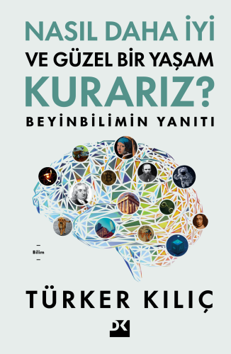 Nasıl Daha İyi Ve Güzel Bir Yaşam Kurarız ?;Beyinbilimin Yanıtı | Türk