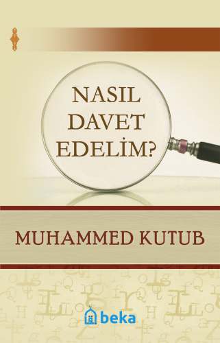 Nasıl Davet Edelim? | Muhammed Ali Kutub | Beka Yayınları