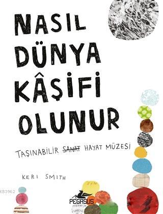 Nasıl Dünya Kaşifi Olunur | Keri Smith | Pegasus Yayıncılık