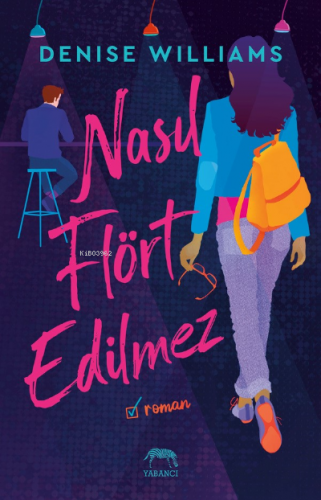 Nasıl Flört Edilmez | Denise Williams | Yabancı Yayınları