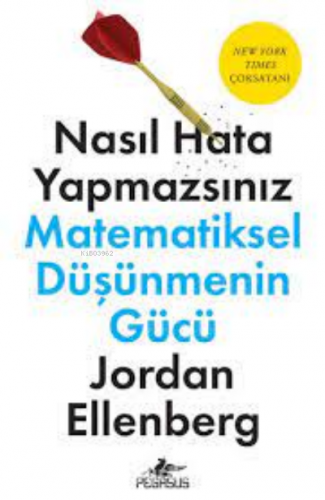 Nasıl Hata Yapmazsınız: Matematiksel Düşünmenin Gücü | Jordan Ellenber