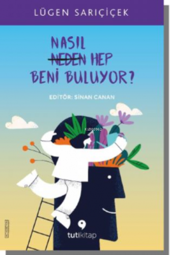 Nasıl Hep Beni Buluyor? | Lügen Sarıçiçek | Tuti Kitap