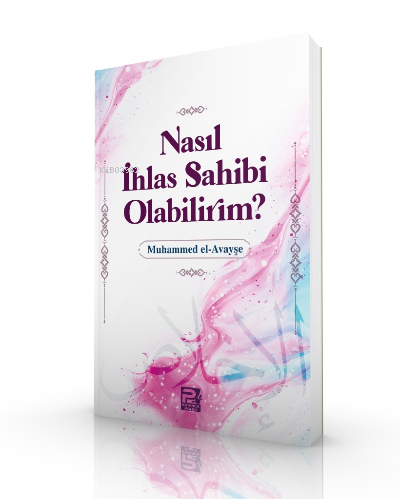 Nasıl İhlas Sahibi Olabilirim? | Muhammed el-Avayşe | Karınca & Polen 