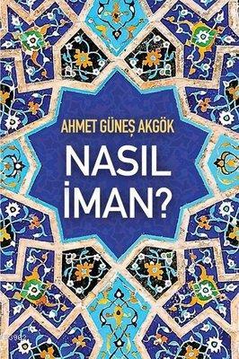 Nasıl İman? | Ahmet Güneş Akgök | Cinius Yayınları