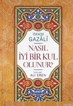 Nasıl İyi Bir Kul Olunur? | İmam-ı Gazali | Yasin Yayınevi