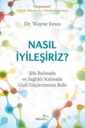 Nasıl İyileşiriz | Wayne Jonas | Paloma Yayınevi