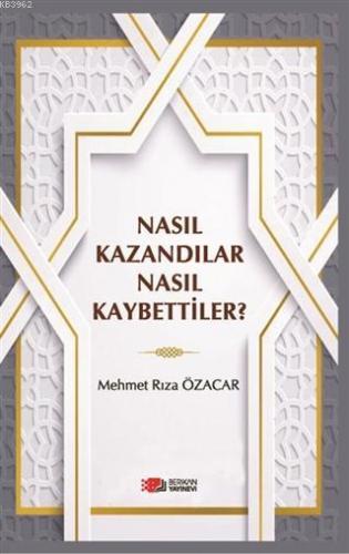 Nasıl Kazandılar Nasıl Kaybettiler? | Mehmet Rıza Özacar | Berikan Yay