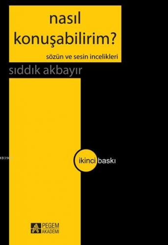 Nasıl Konuşabilirim? Sözlü Anlatım | Sıddık Akbayır | Pegem Akademi Ya