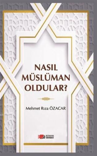 Nasıl Müslüman Oldular? | Mehmet Rıza Özacar | Berikan Yayınları