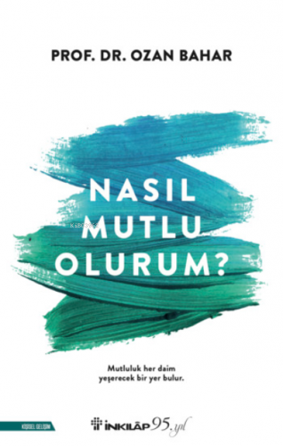 Nasıl Mutlu Olurum? | Ozan Bahar | İnkılâp Kitabevi