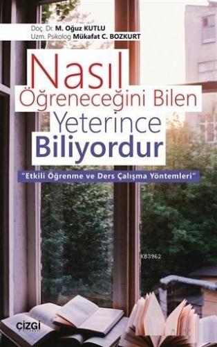 Nasıl Öğreneceğini Bilen Yeterince Biliyordur Etkili Öğrenme ve Ders Ç