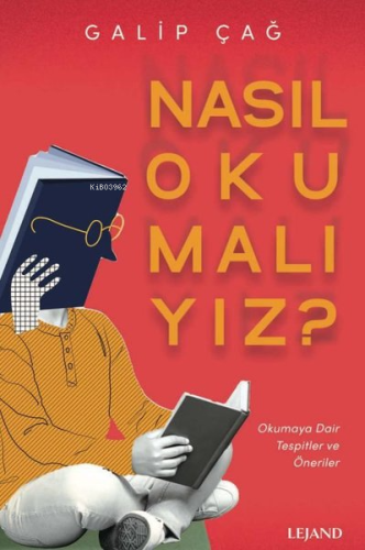 Nasıl Okumalıyız? Okumaya Dair Tespitler ve Öneriler | Galip Çağ | Lej