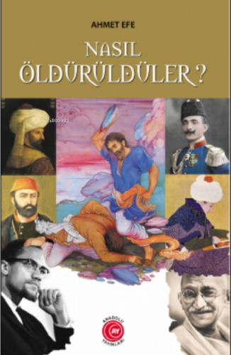 Nasıl Öldürüldüler? | Ahmet Efe | Anadolu Ay Yayınları