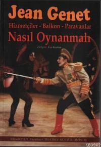 Nasıl Oynanmalı; Hizmetçiler - Balkon - Paravanlar | Jean Genet | Mito