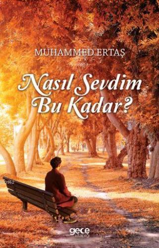 Nasıl Sevdim Bu Kadar ? | Muhammed Ertaş | Gece Kitaplığı Yayınları