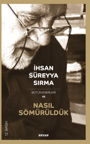 Nasıl Sömürüldük | İhsan Süreyya Sırma | Beyan Yayınları