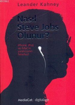 Nasıl Steve Jobs Olunur? | Leander Kahney | Mediacat Kitapları