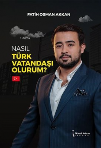 Nasıl Türk Vatandaşı Olurum? | Fatih Osman Akan | İkinci Adam Yayınlar