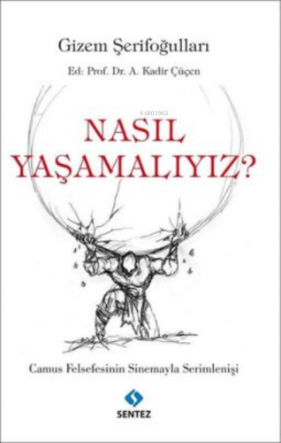 Nasıl Yaşamalıyız? Camus Felsefesinin Sinemayla Serimlenişi | Gizem Şe