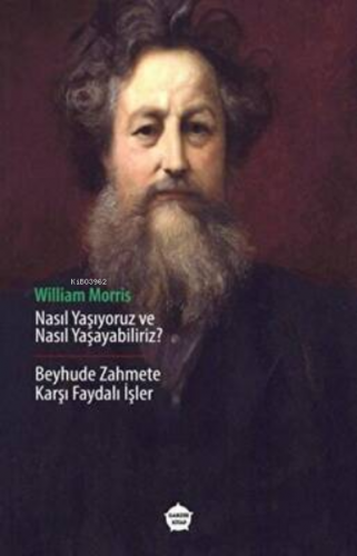 Nasıl Yaşıyoruz ve Nasıl Yaşayabiliriz? - Beyhude Zahmete Karşı Faydal