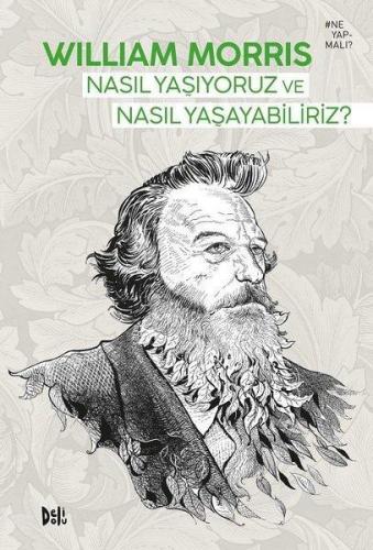 Nasıl Yaşıyoruz ve Nasıl Yaşayabiliriz? | William Morris | Deli Dolu