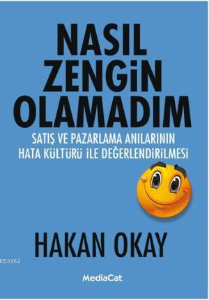 Nasıl Zengin Olamadım; Satış ve Pazarlama Anılarının Hata Kültürü İle 