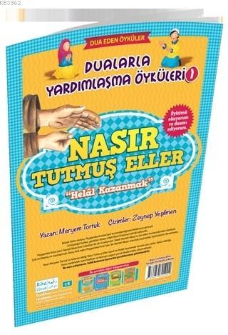 Nasır Tutmuş Eller - Helal Kazanmak / Dualarla Yardımlaşma Öyküleri 1;