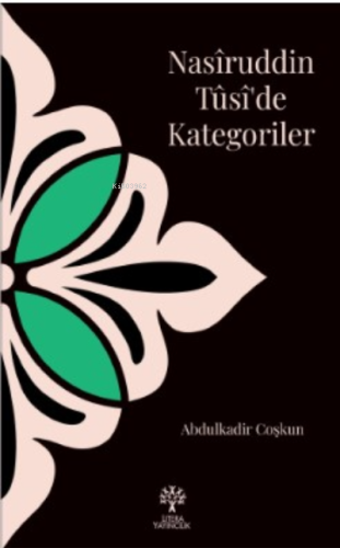 Nasîruddin Tûsî’de Kategoriler | Abdulkadir Coşkun | Litera Yayıncılık