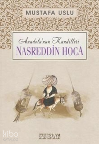 Nasreddin Hoca / Anadolu’nun Kandilleri | Mustafa Uslu | Erkam Yayınla