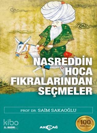 Nasreddin Hoca Fıkralarından Seçmeler; 100 Temel Eser | Saim Sakaoğlu 