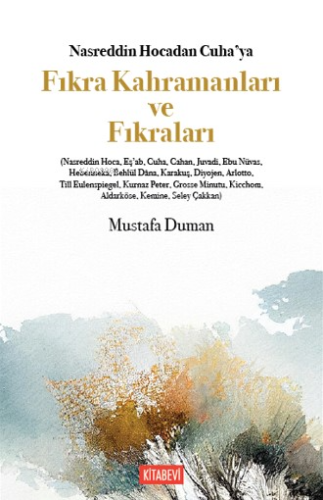 Nasreddin Hocadan Cuha’ya Fıkra Kahramanları ve Fıkraları | Mustafa Du