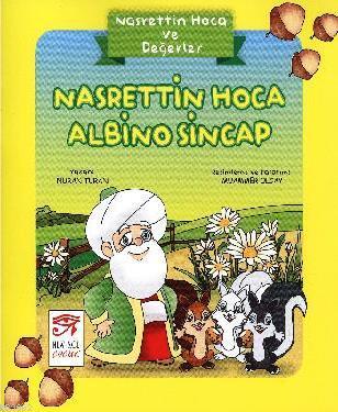 Nasrettin Hoca Albino Sincap; Nasrettin Hoca ve Değerler | Nuran Turan