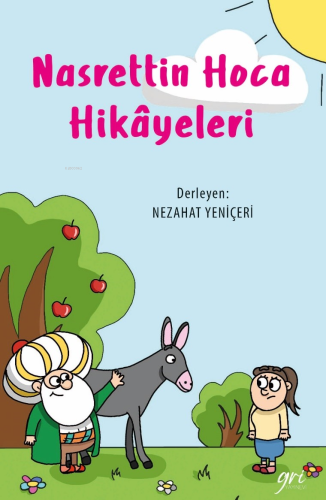 Nasrettin Hoca Hikayeleri | Nezahat Yeniçeri | Gri Yayınevi