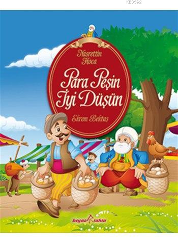 Nasrettin Hoca - Para Peşin İyi Düşün; 6+ Yaş | Nasreddin Hoca | Beyaz