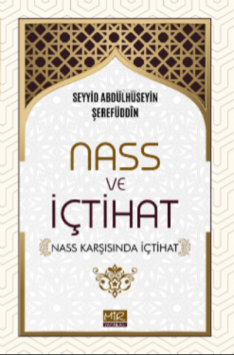 Nass ve İçtihat ;(Nass Karşısında İçtihat) | Seyyid Abdülhüseyin Şeref