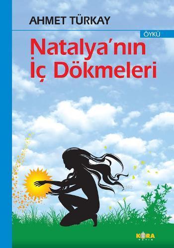 Natalya'nın İç Dökmeleri | Ahmet Türkay | Kora Yayın