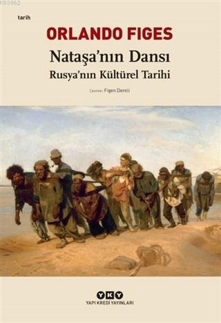 Nataşa'nın Dansı; Rusya'nın Kültürel Tarihi | Orlando Figes | Yapı Kre