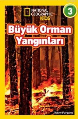 National Geographic Kids - Büyük Orman Yangınları | Kathy Furgang | Be