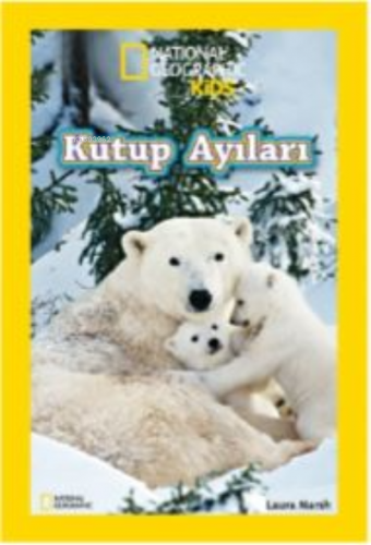 National Geographic Kids Kutup Ayıları | Laura Marsh | Beta Kids